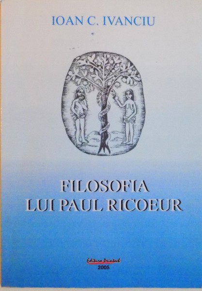 FILOSOFIA LUI PAUL RICOEUR de IOAN C. IVANCIU, 2005
