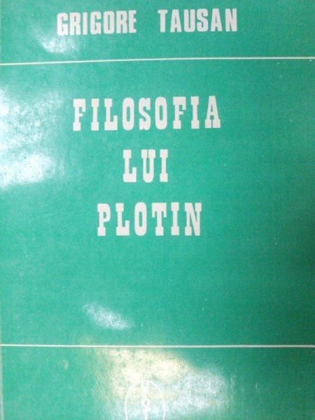FILOSOFIA LUI PLOTIN-GRIGORE TAUSAN  1993