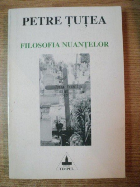 FILOSOFIA NUANTELOR de PETRE TUTEA , Iasi 1995