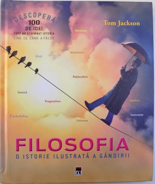 FILOSOFIA  - O ISTORIE ILUSTRATA A GANDIRII de TOM JACKSON , 2018