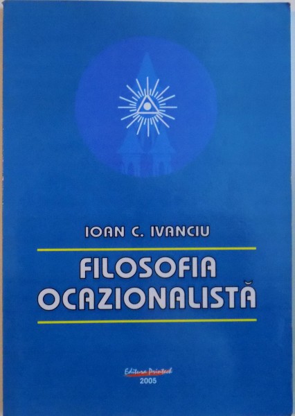 FILOSOFIA OCAZIONALISTA de IOAN C. IVANCIU, 2005