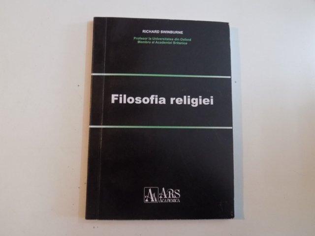 FILOSOFIA RELIGIEI de RICHARD SWINBURNE , BUCURESTI 2009