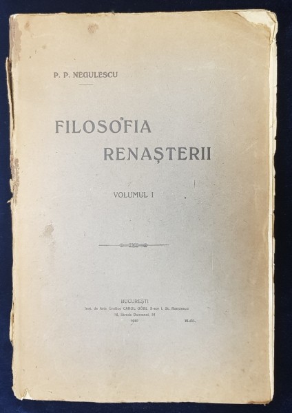 FILOSOFIA RENASTERII de P. P. NEGULESCU, VOLUMUL I - BUCURESTI, 1910 *DEDICATIE