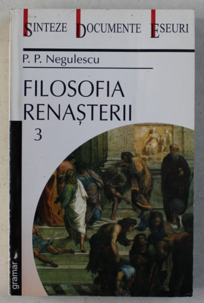 FILOSOFIA RENASTERII , VOLUMUL III de P. P. NEGULESCU , 2001