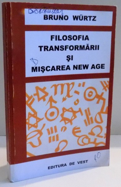 FILOSOFIA TRANSORMARII SI MISCARII NEW AGE de BRUNO WURTZ , 2008