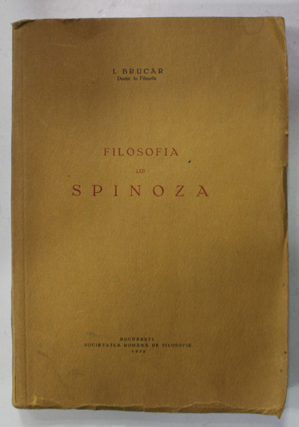 FILOSOFIA UI SPINOZA de I. BRUCAR , 1930 , EXEMPLAR SEMNAT *