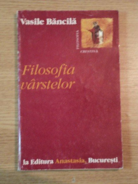 FILOSOFIA VARSTELOR de VASILE BANCILA ,1997