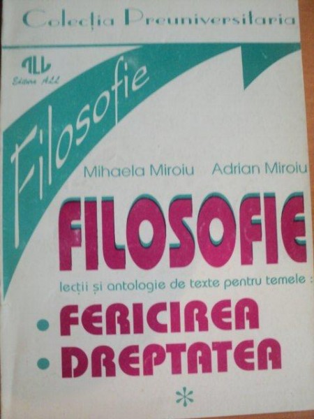 FILOSOFIE , LECTII DE ANTOLOGIE DE TEXTE , VOL. I de MIHAELA MIROIU , ADRIAN MIROIU