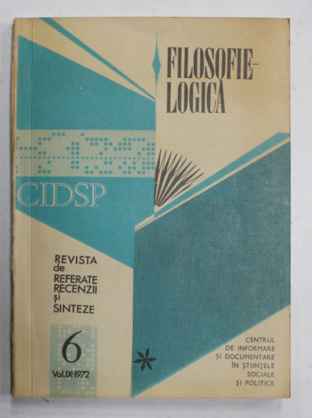 FILOSOFIE - LOGICA , REVISTA DE REFERATE , RECENZII SI SINTEZE , no. 6 , 1972 , DEDICATIE *
