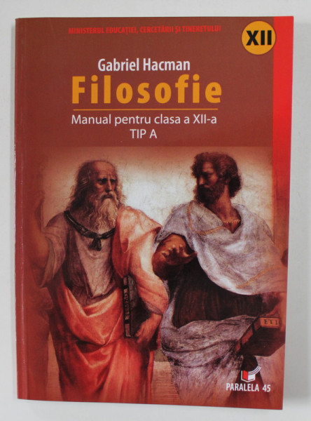 FILOSOFIE - MANUAL PENTRU CLASA A XII-A , TIP A de GABRIEL HACMAN , 2007