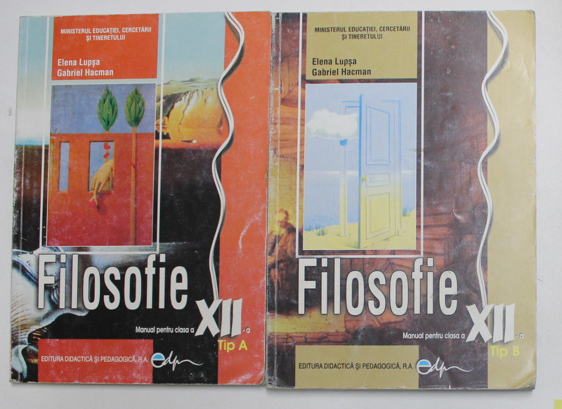 FILOSOFIE , MANUALE PENTRU CLASA A - XII -A de ELENA  LUPSA si GABRIEL HACMAN , TIP A si TIP B 2008