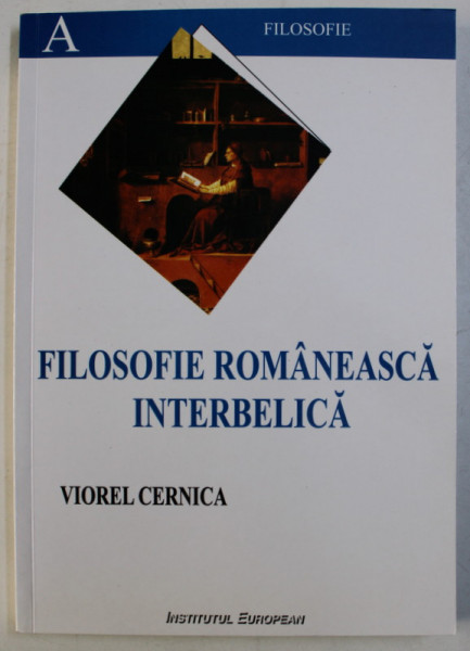FILOSOFIE ROMANEASCA INTERBELICA , PERSPECTIVA FENOMENOLOGICA , EDITIA A II - A de VIOREL CERNICA , 2006 *DEDICATIA AUTORULUI CATRE ACAD. ALEXANDRU BOBOC