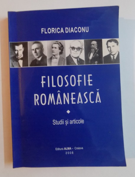 FILOSOFIE ROMANEASCA , STUDII SI ARTICOLE de FLORICA DIACONU , 2008