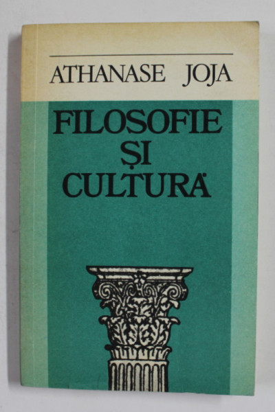 FILOSOFIE SI CULTURA de ATHANASE JOJA , 1978