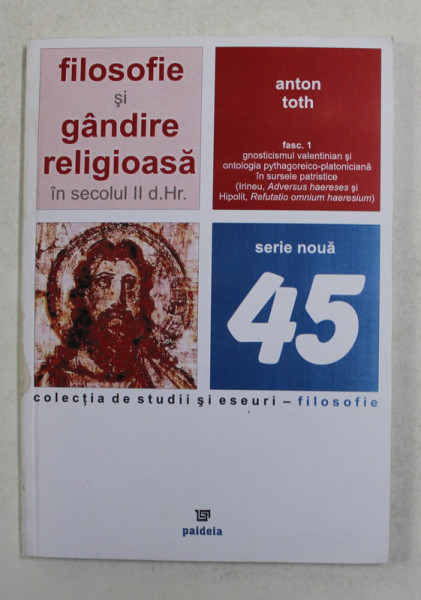 FILOSOFIE SI GANDIRE RELIGIOASA IN SECOLUL II DUPA HRISTOS de ANTON TOTH , 2007