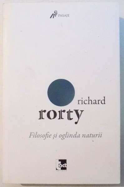 FILOSOFIE SI OGLINDA NATURII de RICHARD RORTY , 2014