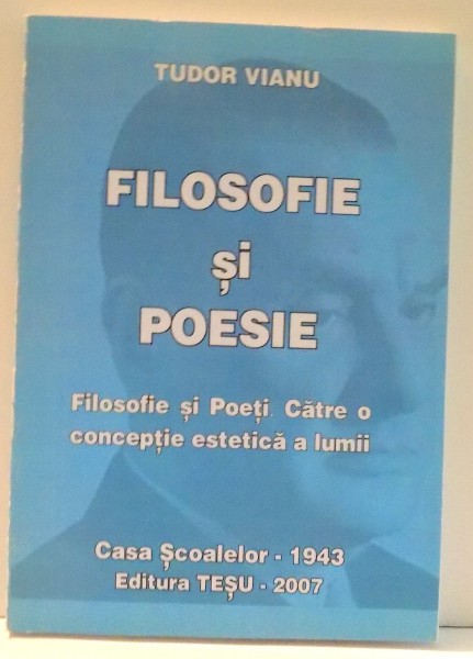 FILOSOFIE SI POESIE de TUDOR VIANU , 2007