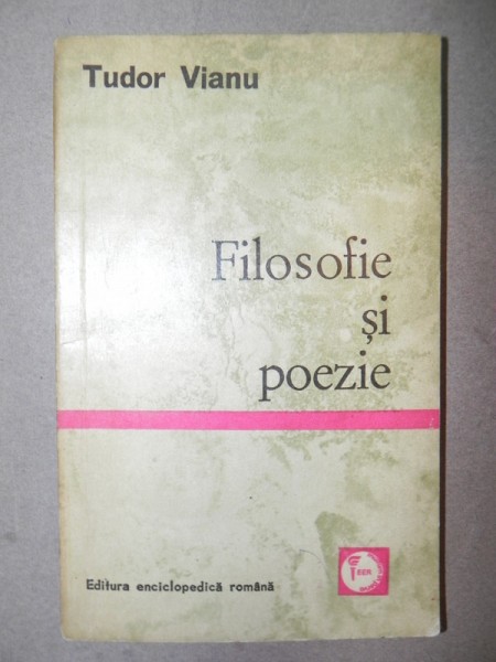 FILOSOFIE SI POEZIE-TUDOR  VIANU  BUCURESTI 1971