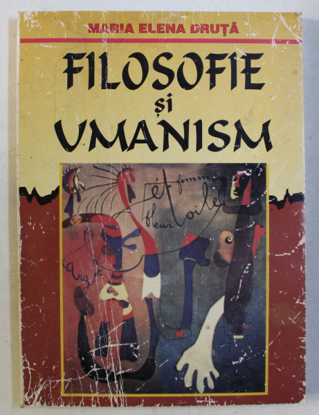 FILOSOFIE SI UMANISM de MARIA ELENA DRUTA , 1999