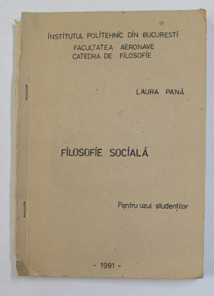 FILOSOFIE SOCIALA de LAURA  PANA , CURS UNIVERSITAR , 1991 , DEDICATIE *