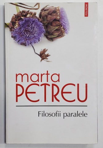 FILOSOFII PARALELE de MARTA PETREU , 2013 *PREZINTA SUBLINIERI IN TEXT