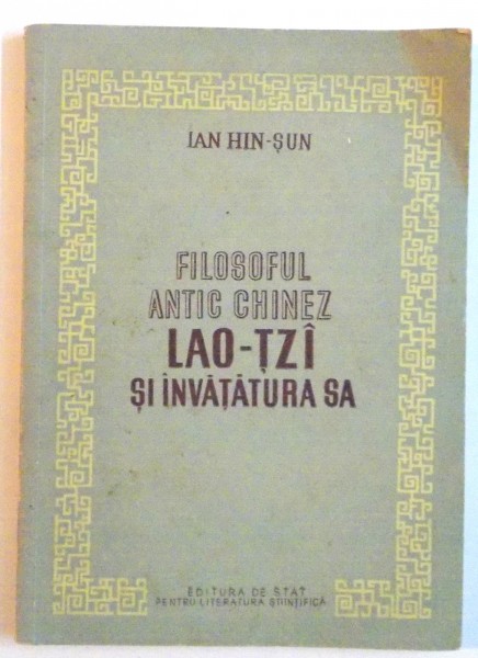 FILOSOFUL ANTIC CHINEZ LAO-TZI SI INVATATURA SA de IAN HIN - SUN, 1953