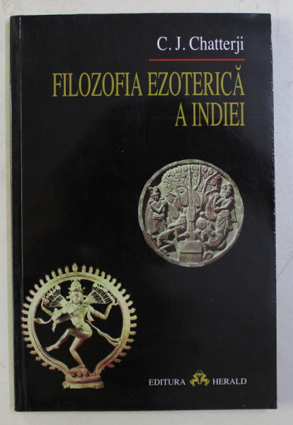 FILOZOFIA EZOTERICA A INDIEI de C. J. CHATTERJI , 2001