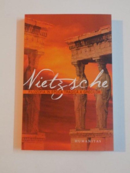 FILOZOFIA IN EPOCA TRAGICA A GRECILOR de FRIEDRICH NIETZSCHE , 2012