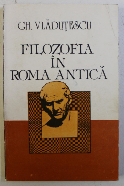 FILOZOFIA IN ROMA ANTICA de GH. VLADUTESCU , 1991 DEDICATIE*