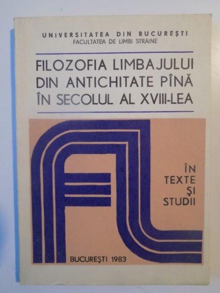 FILOZOFIA LIMBAJULUI DIN ANTICHITATE PANA IN SECOLUL AL XVIII LEA IN TEXTE SI STUDII 1983