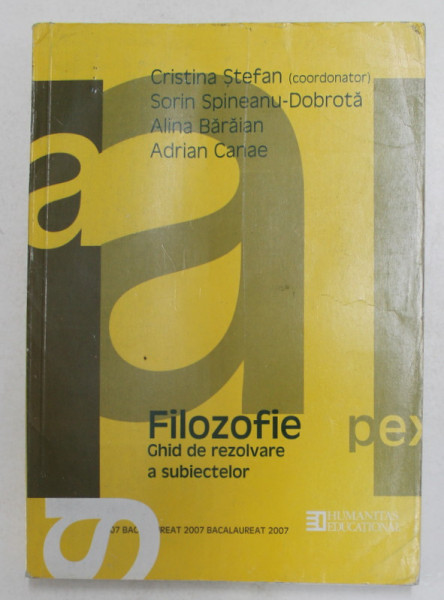 FILOZOFIE - GHID  DE REZOLVARE A SUBIECTELOR , coordonator CRISTINA STEFAN , BACALAUREAT , 2007