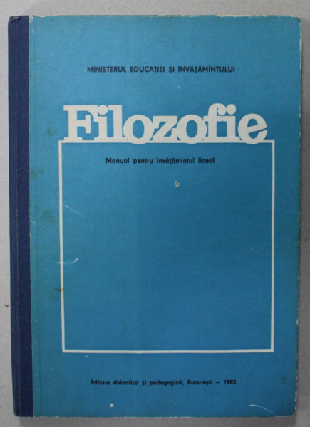 FILOZOFIE , MANUAL PENTRU INVATAMANTUL LICEAL , coordonator ION IRIMIE , 1983