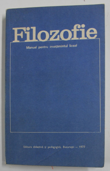 FILOZOFIE , NOTIUNI DE ISTORIE A FILOZOFIEI , DE MATERIALISM DIALECTIC SI ISTORIC de ION IRIMIE ...GRIGORE GAZDAC , 1977