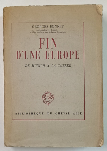 FIN D ' UNE EUROPE, DE MUNICH A LA GUERRE par GEORGES BONNET , 1948