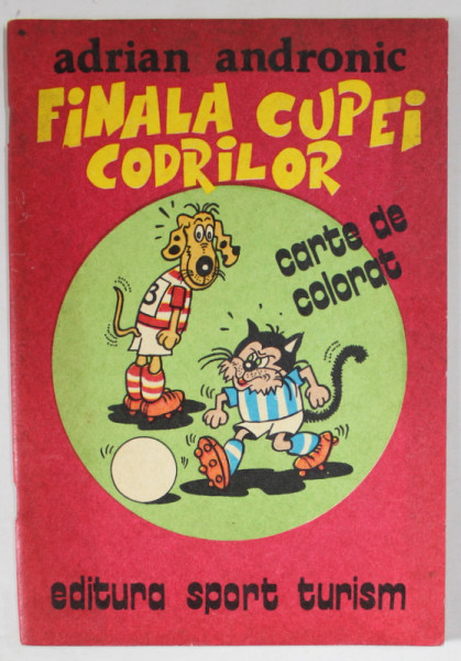 FINALA CUPEI CODRILOR , CARTE DE COLORAT de ADRIAN ANDRONIC , 1977
