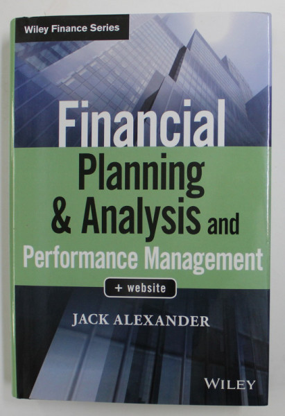FINANCIAL PLANNING and ANALYSIS AND PERFORMANCE MANAGEMENT by JACK ALEXANDER , 2018