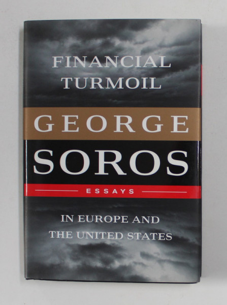 FINANCIAL TURMOIL IN EUROPE AND THE UNITED STATES - ESSAYS by GEORGE SOROS , 2012
