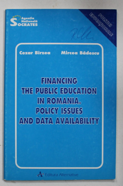 FINANCING THE PUBLIC EDUCATION IN ROMANIA . POLICY ISSUES AND DATA AVAILABILITY by CEZAR BIRZEA  and MIRCEA BADESCU , 1998