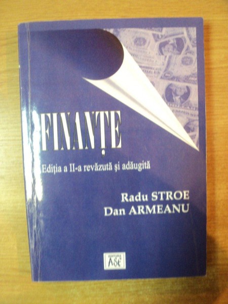 FINANTE , ED. a II a revazuta si adaugita de RADU STROE , DAN ARMEANU  , Bucuresti 2004