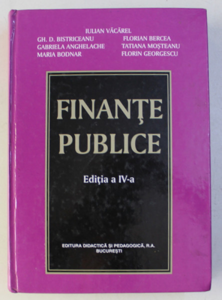 FINANTE PUBLICE , EDITIA A IV-A , coordonator IULIAN VACAREL , 2004 * INTENS SUBLINIATA