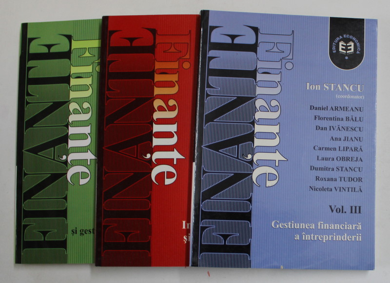 FINANTE , SUPORT DE CURS , VOLUMELE I - III ,  coordonator ION STANCU , 2003- 2004