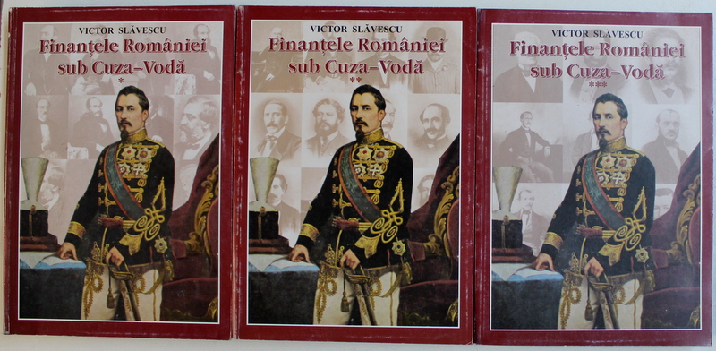 FINANTELE ROMANIEI SUB CUZA-VODA de VICTOR SLAVESCU, VOL. I-III  2003