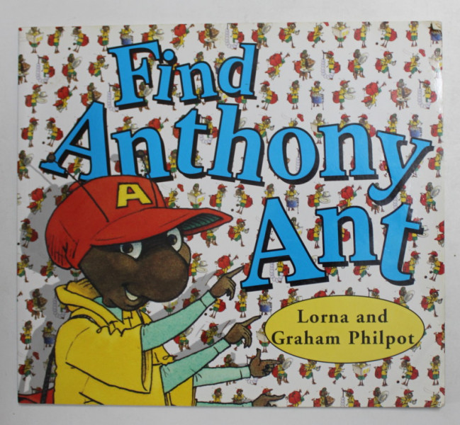 FIND ANTHONY ANT by LORNA and GRAHAM  PHILPOT , 2007