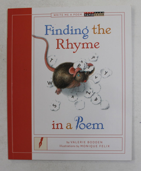 FINDING THE RHYME IN A POEM by VALERIE BODDEN , illustrations by MONIQUE FELIX , 2016