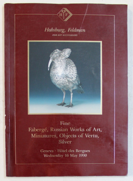 FINE FABERGE , RUSSIAN WORKS OF ART , MINIATURES , OBJECTS OF VERTU , SILVER , CATALOG DE LICITATIE , HABSBURG , FELDMAN , GENEVA , 1990