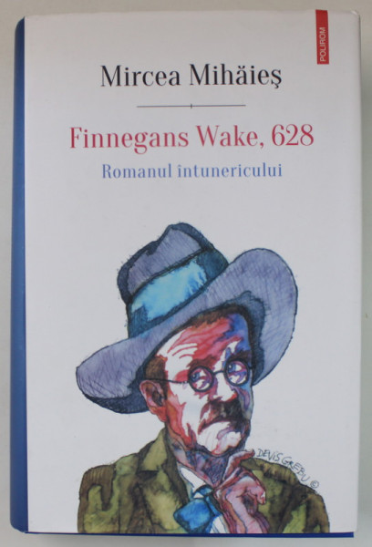 FINNEGANS WAKE , 628 , ROMANUL INTUNERICULUI de MIRCEA MIHAIES , 2021