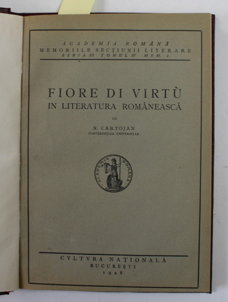 FIORE DI VIRTU IN LITERATURA ROMANEASCA /  POEMA CRETANA EROTOCRIT IN LITERATURA ROMANEASCA SI IZVORUL EI NECUNOSCUT  de N. CARTOJAN , COLIGAT DE DOUA LUCRARI , 1928  - 1935