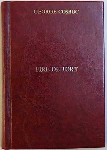 FIRE DE TORT de  GEORGE COSBUC , EDITIA A II  - A , 1898