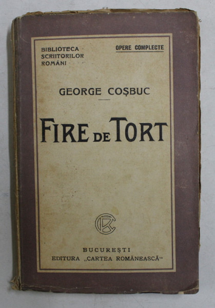 FIRE DE TORT de GEORGE COSBUC , EDITIE INTERBELICA