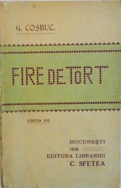 FIRE DE TORT, EDITIA A VII-A de G. COSBUC, 1918
